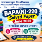 BAPA 220 BAPA(N)-220 Solved Paper June 2025 | Complete Important Answers | UOU
